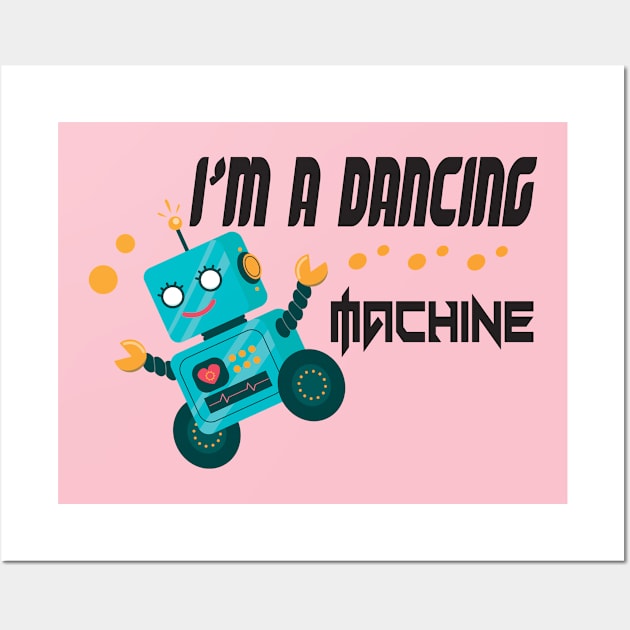 dancing machine t-shirt, funny robot, funny saying kids, funny t-shirt Wall Art by Mirak-store 